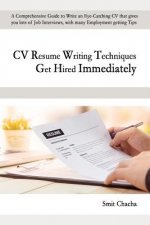 CV Resume Writing Techniques Get Hired Immediately