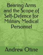 Bearing Arms and the Scope of Self-Defence for Military Medical Personnel