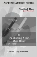 Steps to Publishing Your Own Book: Workbook Three - Quiz Workbook