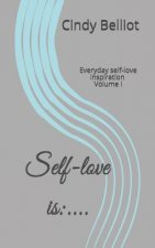 Self-love is: ....: Everyday self-love inspiration
