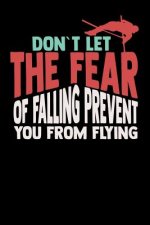 Don't let the fear of falling Prevent you from Flying: 120 Pages I 6x9 I Dot Grid I Funny Track & Field & Pole Jumping Gifts