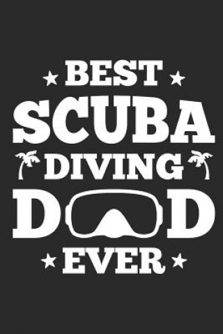 Best Scuba Diving Dad Ever: Diving Logbook, 110 Pages, 216 Dives