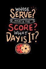 Whose Serve? What's the score? What day?: 120 Pages I 6x9 I Dot Grid I Funny Pickleball Gifts for Grandfathers
