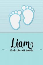 Liam - Il mio Libro dei Bambini: Il libro dei bambini personalizzato per Liam come libro per genitori o diario, per testi, immagini, disegni, foto ...