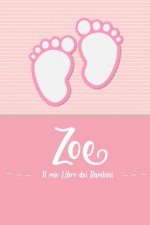 Zoe - Il mio Libro dei Bambini: Il libro dei bambini personalizzato per Zoe come libro per genitori o diario, per testi, immagini, disegni, foto ...
