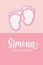Simona - Il mio Libro dei Bambini: Il libro dei bambini personalizzato per Simona come libro per genitori o diario, per testi, immagini, disegni, foto