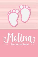 Melissa - Il mio Libro dei Bambini: Il libro dei bambini personalizzato per Melissa come libro per genitori o diario, per testi, immagini, disegni, fo