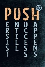 Push Persist Untill Success Happens: Runners Logbook 365 days motivation to track your day-by-day training progresses