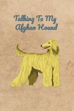 Talking To My Afghan Hound