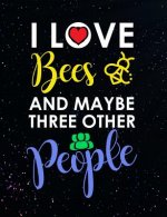 I Love Bees And Maybe Three Other People: Funny Quotes and Pun Themed College Ruled Composition Notebook