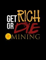 Get Rich Or Die Mining: Funny Bitcoin Crypto Quotes and Pun Themed College Ruled Composition Notebook
