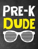 Pre-k Dude: Funny Back To School notebook, Gift For Girls and Boys,109 College Ruled Line Paper, Cute School Notebook, School Comp