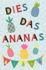 Meine Hausaufgaben: Hausaufgabenheft DIES DAS ANANAS für Teenager - Lustiger Teenie-Spruch, Stundenpläne und viel Platz für Hausaufgaben -