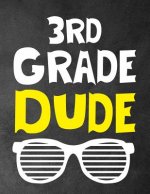 3rd Grade Dude: Funny Back To School notebook, Gift For Girls and Boys,109 College Ruled Line Paper, Cute School Notebook, School Comp