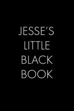 Jesse's Little Black Book: The Perfect Dating Companion for a Handsome Man Named Jesse. A secret place for names, phone numbers, and addresses.