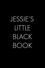 Jessie's Little Black Book: The Perfect Dating Companion for a Handsome Man Named Jessie. A secret place for names, phone numbers, and addresses.
