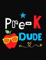 Pre-K Dude: Funny Back To School notebook, Gift For Girls and Boys,109 College Ruled Line Paper, Cute School Notebook, School Comp