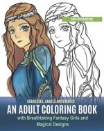 Goddesses, Angels and Fairies: An Adult Coloring Book with Breathtaking Fantasy Girls and Magical Designs