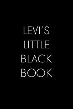 Levi's Little Black Book: The Perfect Dating Companion for a Handsome Man Named Levi. A secret place for names, phone numbers, and addresses.