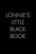 Lonnie's Little Black Book: The Perfect Dating Companion for a Handsome Man Named Lonnie. A secret place for names, phone numbers, and addresses.