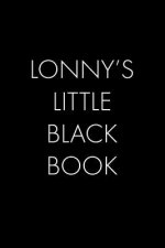 Lonny's Little Black Book: The Perfect Dating Companion for a Handsome Man Named Lonny. A secret place for names, phone numbers, and addresses.