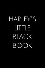 Harley's Little Black Book: The Perfect Dating Companion for a Handsome Man Named Harley. A secret place for names, phone numbers, and addresses.