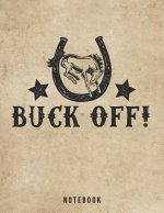 Buck Off Notebook: Funny Bucking Bronco Pun for Adults