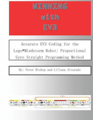 Winning With EV3: Accurate EV3 Coding for the Lego(R)Mindstorm Robot: Proportional Gyro Straight Programming Method