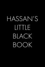Hassan's Little Black Book: The Perfect Dating Companion for a Handsome Man Named Hassan. A secret place for names, phone numbers, and addresses.