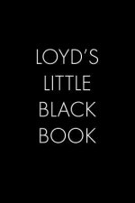 Loyd's Little Black Book: The Perfect Dating Companion for a Handsome Man Named Loyd. A secret place for names, phone numbers, and addresses.