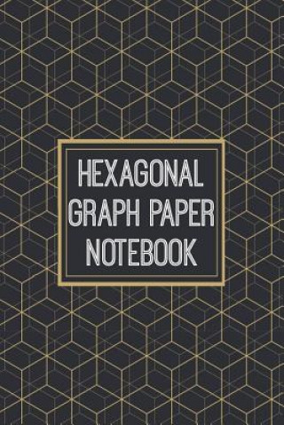 Hexagonal Graph Paper Notebook: 1/2 Inch Hexagons - Hex Map - Hex Board - Hex Grid - Designed for RPG Gamers and other Crazy People (Rpg Gamers