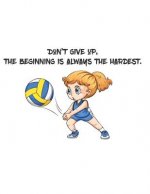 Don't give up, the beginning is always the hardest.: There is a the quotes that Don't give up, the beginning is always the hardest. And there is a cut