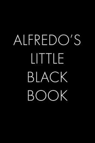 Alfredo's Little Black Book: The Perfect Dating Companion for a Handsome Man Named Alfredo. A secret place for names, phone numbers, and addresses.