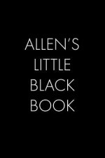 Allen's Little Black Book: The Perfect Dating Companion for a Handsome Man Named Allen. A secret place for names, phone numbers, and addresses.
