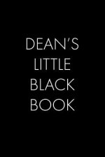 Dean's Little Black Book: The Perfect Dating Companion for a Handsome Man Named Dean. A secret place for names, phone numbers, and addresses.