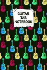 Guitar Tab Notebook: Designed By And For Guitar Players - Great For Composition, Songwriting and Live Performance