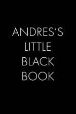 Andres's Little Black Book: The Perfect Dating Companion for a Handsome Man Named Andres. A secret place for names, phone numbers, and addresses.
