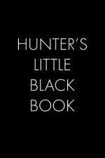 Hunter's Little Black Book: The Perfect Dating Companion for a Handsome Man Named Hunter. A secret place for names, phone numbers, and addresses.