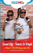 Sound Off: Future So Bright: A Music & STEAM Story by Kidz Mic