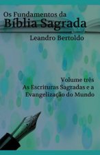 Os Fundamentos da Bíblia Sagrada - Volume III: As Escrituras Sagradas e a Evangelizaç?o do Mundo.