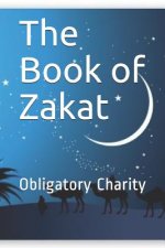 The Book of Zakat: Obligatory Charity