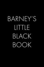 Barney's Little Black Book: The Perfect Dating Companion for a Handsome Man Named Barney. A secret place for names, phone numbers, and addresses.