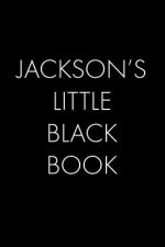 Jackson's Little Black Book: The Perfect Dating Companion for a Handsome Man Named Jackson. A secret place for names, phone numbers, and addresses.