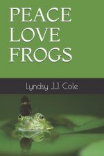 Peace Love Frogs