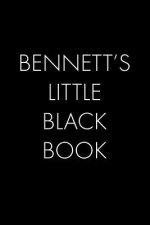 Bennett's Little Black Book: The Perfect Dating Companion for a Handsome Man Named Bennett. A secret place for names, phone numbers, and addresses.