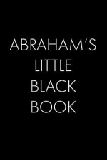 Abraham's Little Black Book: The Perfect Dating Companion for a Handsome Man Named Abraham. A secret place for names, phone numbers, and addresses.