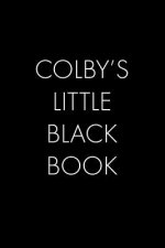 Colby's Little Black Book: The Perfect Dating Companion for a Handsome Man Named Colby. A secret place for names, phone numbers, and addresses.