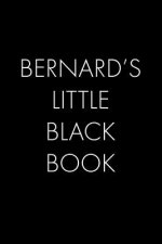 Bernard's Little Black Book: The Perfect Dating Companion for a Handsome Man Named Bernard. A secret place for names, phone numbers, and addresses.
