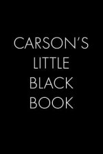 Carson's Little Black Book: The Perfect Dating Companion for a Handsome Man Named Carson. A secret place for names, phone numbers, and addresses.
