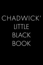 Chadwick's Little Black Book: The Perfect Dating Companion for a Handsome Man Named Chadwick. A secret place for names, phone numbers, and addresses